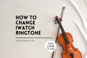 How To Change Iwatch Ringtone