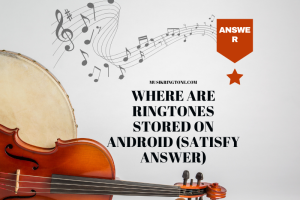 Where Are Ringtones Stored On Android