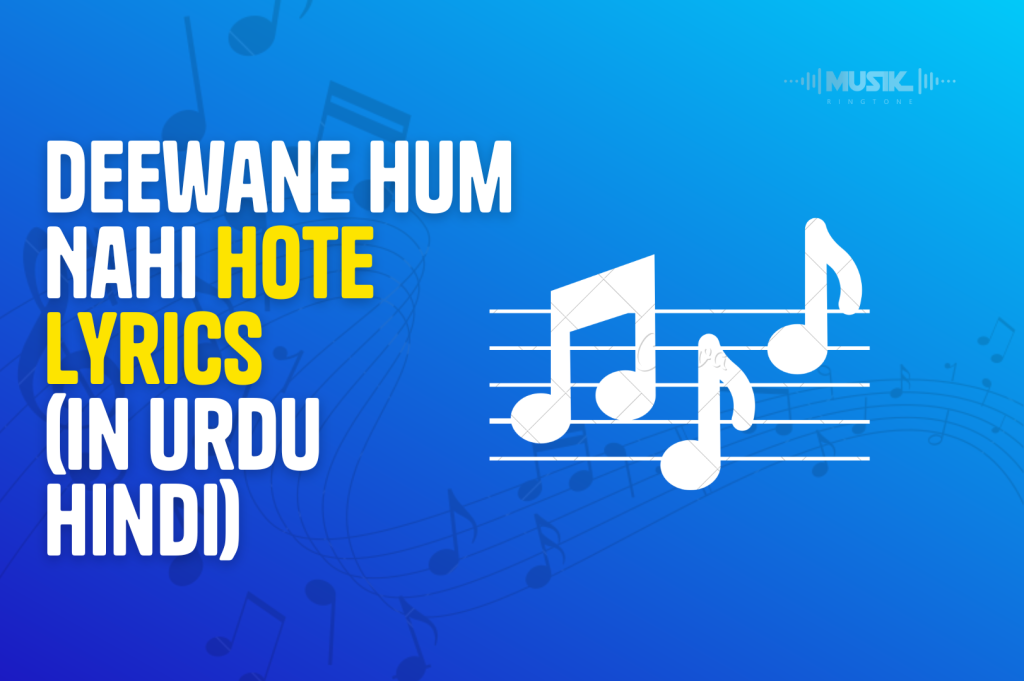 Deewane Hum Nahi Hote Lyrics In Urdu Hindi