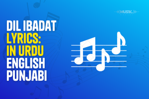 Dil ibadat Lyrics In Urdu English Punjabi