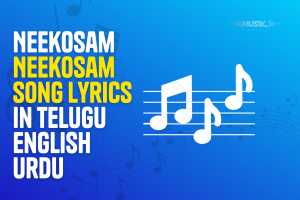 Neekosam Neekosam Song Lyrics in Telugu English Urdu