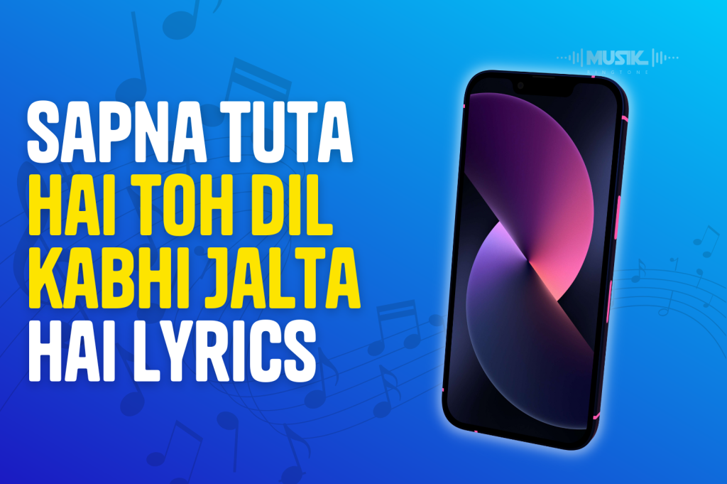 Sapna Tuta Hai Toh Dil kabhi Jalta Hai Lyrics