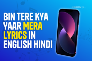 Bin Tere kya Yaar Mera Lyrics In English Hindi