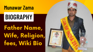Munawar Zama Biography Father Name Wife Religion fees Wiki Bio