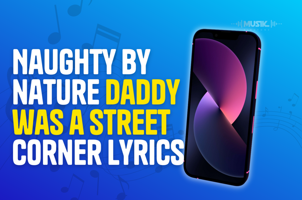 Naughty by nature daddy was a street corner lyrics