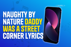 Naughty by nature daddy was a street corner lyrics