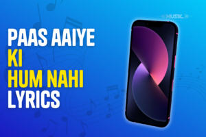 Paas aaiye ki hum nahi lyrics