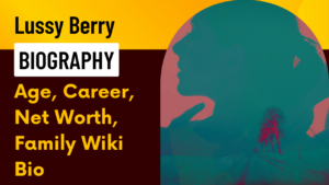 Lussy Berry Biography