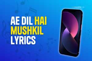 Ae Dil Hai Mushkil Lyrics