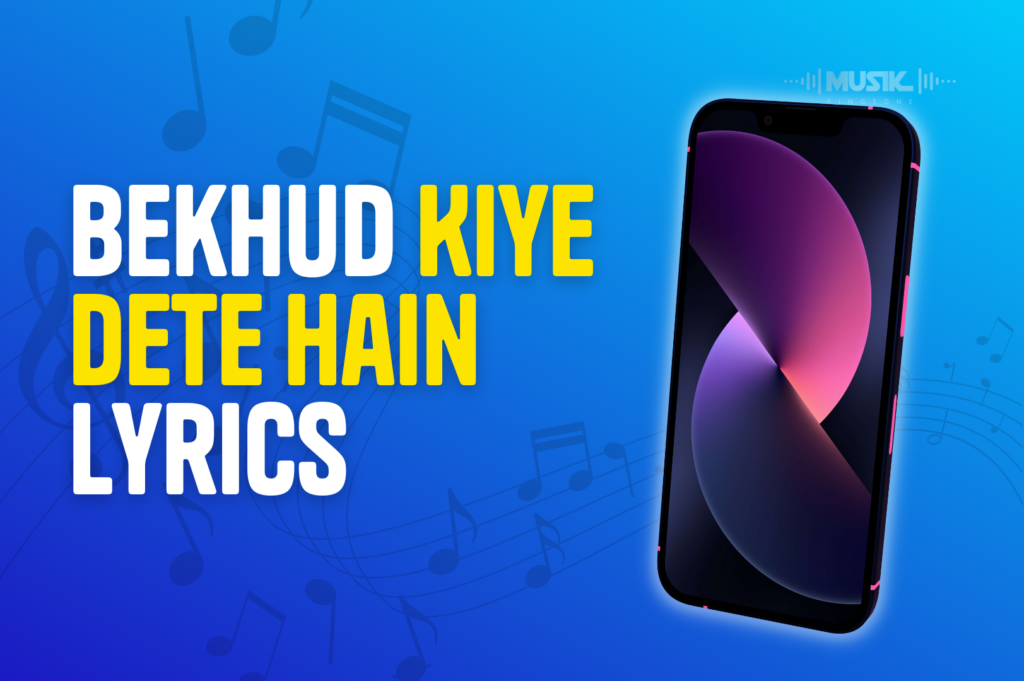 Bekhud Kiye Dete Hain Lyrics