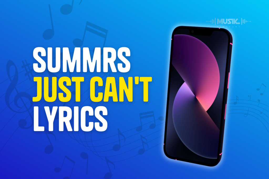 Summrs Just Cant Lyrics