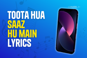 Toota Hua Saaz Hu Main Lyrics